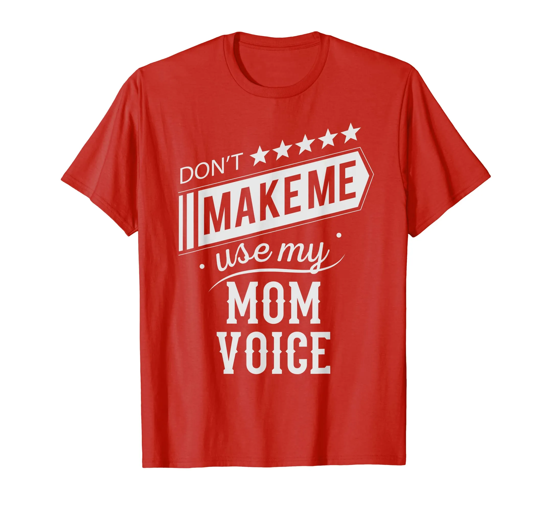 Don't Make Me Use My Mom Voice Mother, Mama Funny T Shirt