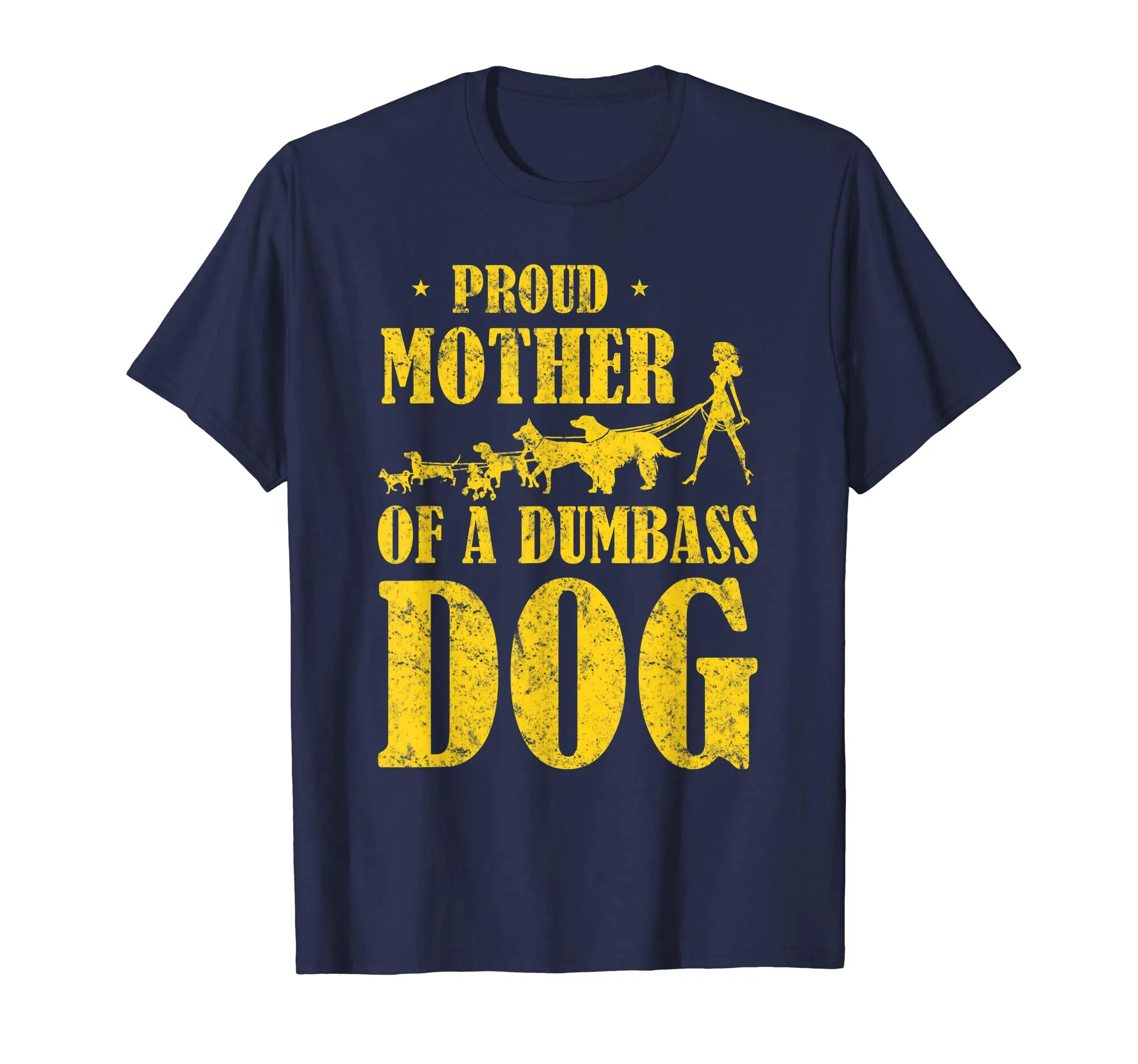 Funny Dog Mom Tee - Proud Mother of a Dumbass Dog Shirt