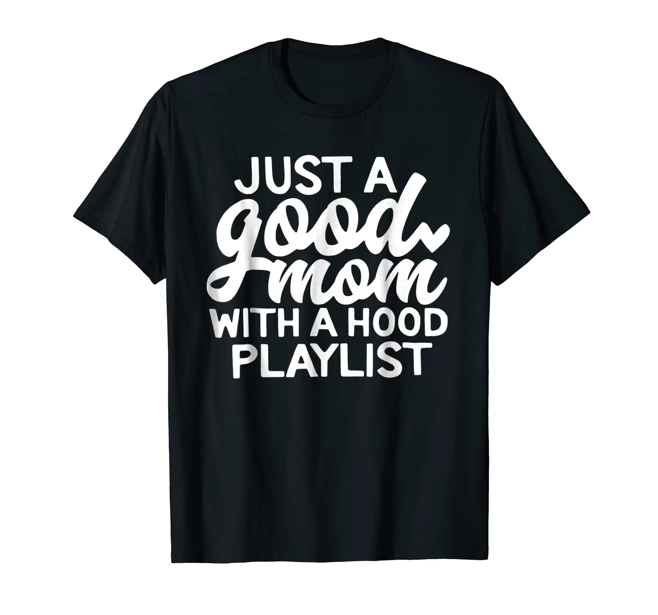 Just a good mom with a hood playlist Tshirt for mother